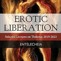 ❤PDF✔ Erotic Liberation: Selected Lectures on Thelema 2019-2023