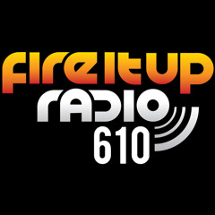 Fire It Up Radio 610