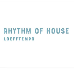 Rhythm of House