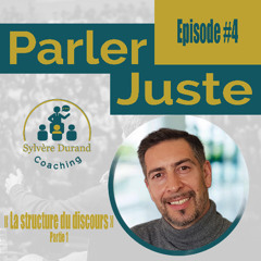 Episode 4 :  Structurer vos prises de parole