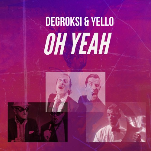 DeGROKSI & Yello - Oh Yeah!