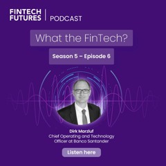 What the FinTech? | S.5 Episode 6 | How Santander created Gravity
