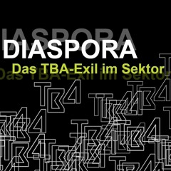 Diaspora | TBA Exil im Sektor