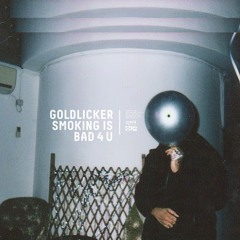 Goldlicker- Smoking Is Bad 4 U [Full Mix]