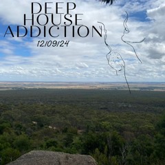 DEEP HOUSE ADDICTION 12/09/24