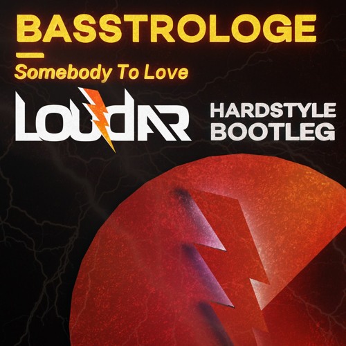 Basstrologe - Somebody To Love (Loudar Hardstyle Bootleg)