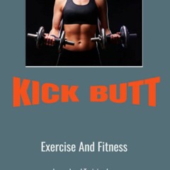 [PDF] DOWNLOAD FREE KICK BUTT WEIGHT AND EXERCISE JOURNAL: Workout Planner for W