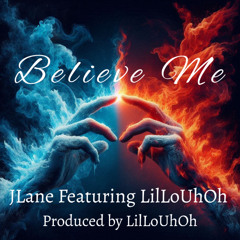 Believe Me Featuring LilLoUhOh