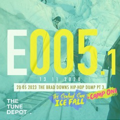 The Tune Depot. E005.1 | The Brad Downs Hip-Hop Dump - Pt 3: The Seafood Sam Ice Fall + Camp One