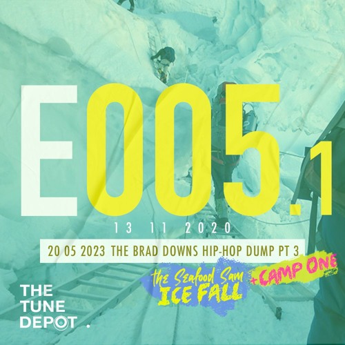 The Tune Depot. E005.1 | The Brad Downs Hip-Hop Dump - Pt 3: The Seafood Sam Ice Fall + Camp One