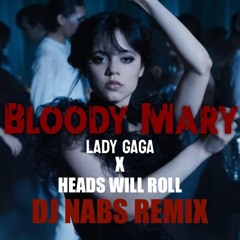 Bloody Mary X Heads Will Roll ( DJ NABS REMIX )