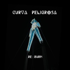 Curva Peligrosa | Re : Burn | 2025