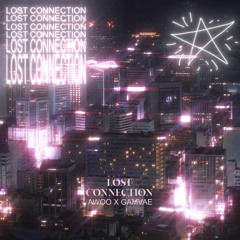 Lost Connection (+ Gamvae)