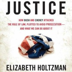 Ebook Cheating Justice: How Bush and Cheney Attacked the Rule of Law and Plotted to Avoid Prosec
