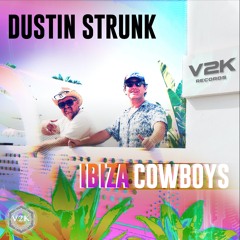 Dustin Strunk-  Ibiza Cowboys Original Mix