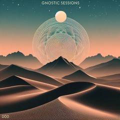 Gnostic Sessions #000