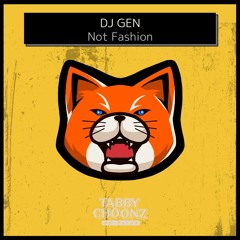 [170BPM] DJ GEN - Not Fashion [FREE DL]