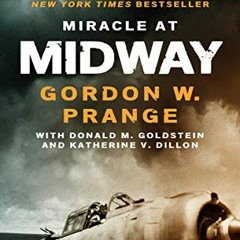 [GET] [PDF EBOOK EPUB KINDLE] Miracle at Midway by  Gordon W. Prange,Donald M. Goldstein,Katherine V