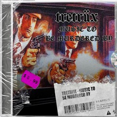 TRETRIIX - MUSIC TO BE MURDERED BY [FREE DOWNLOAD]