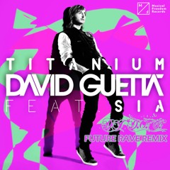 David Guetta & Sia - Titanium (DJ "D.O.C." Future Rave Remix)