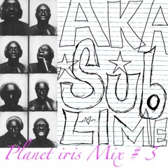 AKAsublime planet iris mix #3 / "i was melting away"  - Thursay Nov 16th 2023