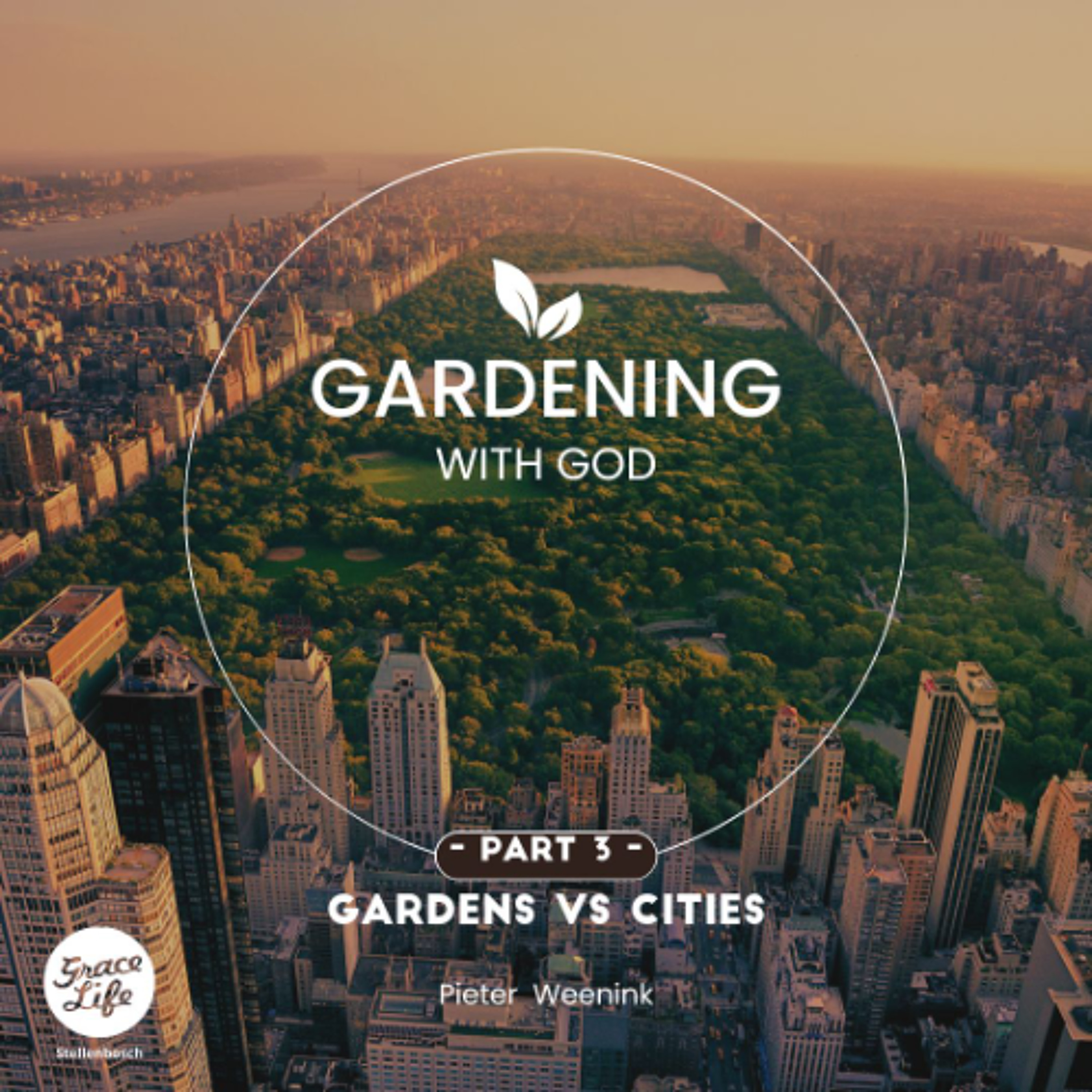 Gardening With God - Part 3 - Gardens vs Cities - Pieter Weenink (Stellenbosch)