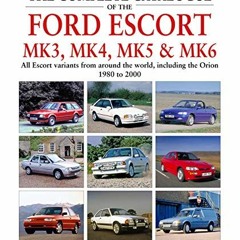 GET [EPUB KINDLE PDF EBOOK] The Complete Catalogue of the Ford Escort Mk3, Mk4, Mk5 &