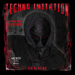 Sky Fire - Techno Imitation (Original Mix) @Techno Imitation @MIWS! RAVE