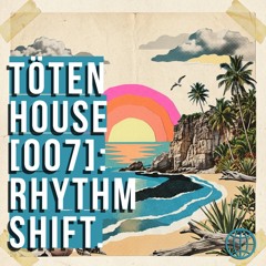 TÖTEN — H[007]: Rhythm Shift | 130 BPM Groove House.