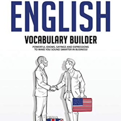 [Access] KINDLE 📃 Business English Vocabulary Builder: Powerful Idioms, Sayings and