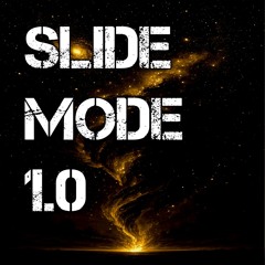SLIDE MODE 1.0
