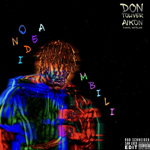 Don Toliver x AIKON, Daniel Rateuke - No idea x Mbili (Rob Schneider x San Loco Edit)