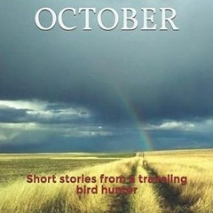 [ACCESS] [EBOOK EPUB KINDLE PDF] Endless October: Short stories from a traveling bird