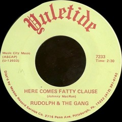 Rudolph & The Gang – Here Comes Fatty Clause