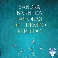 Access [EPUB KINDLE PDF EBOOK] Las olas del tiempo perdido by  Sandra Barneda,Olivia Vives,Planeta A