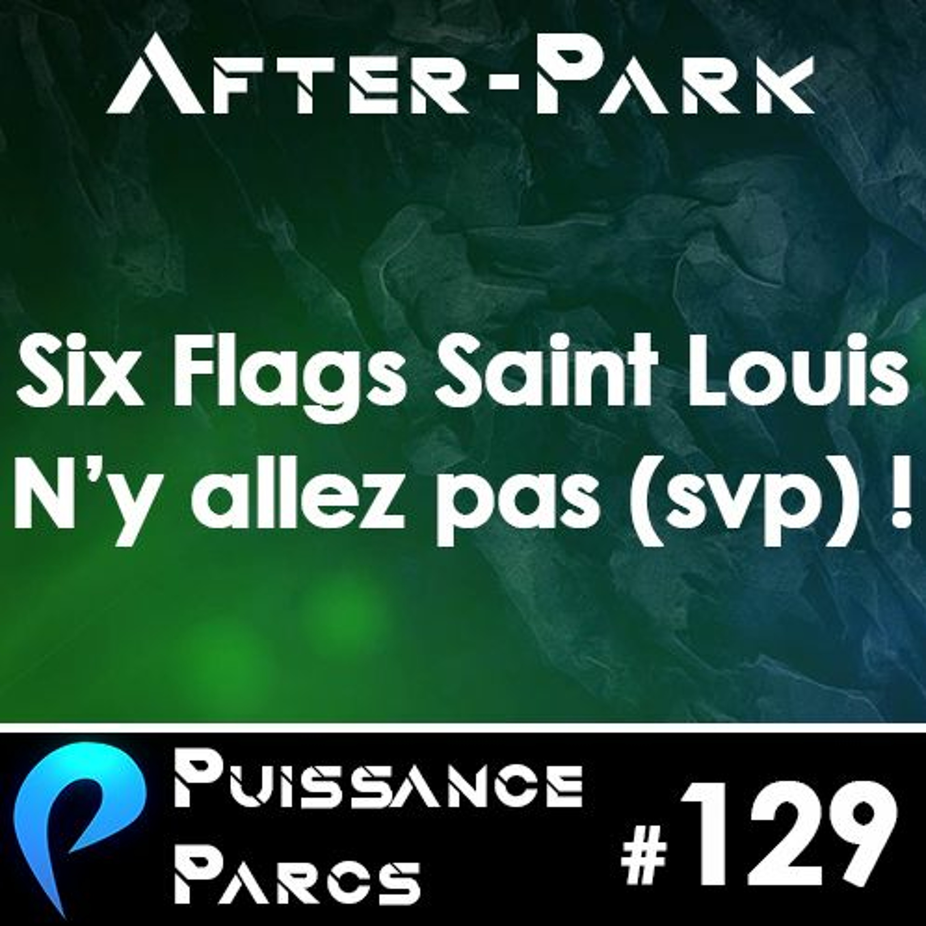 #129 (AFTER-PARK) Six Flags Saint Louis, le 0 absolu !