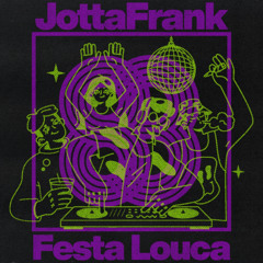 JOTTAFRANK - FESTA LOUCA (ORIGINAL MIX)