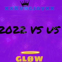 2022 vs us GLØW ft xxkvngjayxx