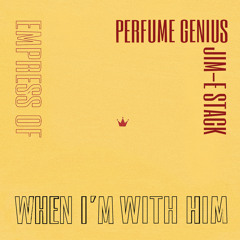 When I'm With Him (Perfume Genius Cover)