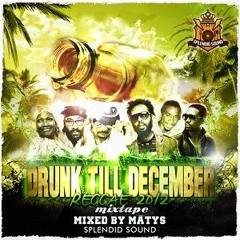 Drunk Till December 2012 - Reggae Mixtape