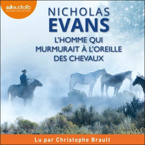 Stream "L'homme qui murmurait à l'oreille des chevaux" de Nicholas Evans lu  par Christophe Brault from Audiolib | Listen online for free on SoundCloud