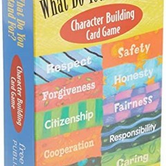 Access [EPUB KINDLE PDF EBOOK] What Do You Stand For? Character Building Card Game by