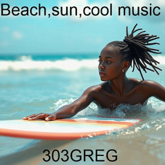 Beach, Sun, Cool Music (Summer vibes)