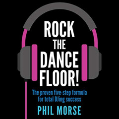FREE EBOOK 📫 Rock the Dancefloor: The Proven Five-Step Formula for Total Djing Succe