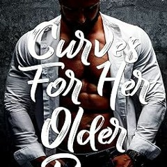 ~Download~[PDF] Curves For Her Older Boss: An Instalove Possessive Romance (A Man Who Knows Wha