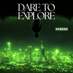 DARE TO EXPLORE