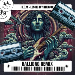 Losing My Religion (Ballidag Remix) (FreeDownload)