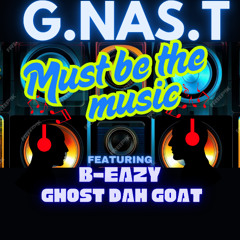 Must be the music  G.NAS.T featuring GhostDahGoat , B-Eazy
