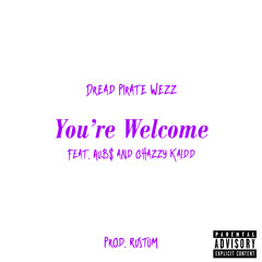 You're Welcome - DPW x Chazzy x Aub$ (Prod. Rustum)