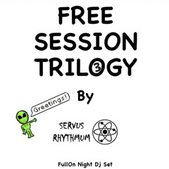 Free Session Trilogy - Servus Rhythmum - FullOn Night Dj Set